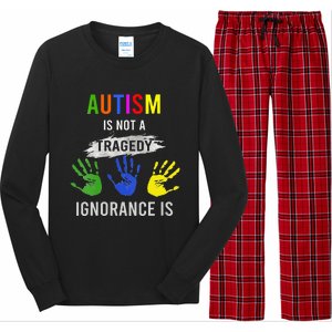 Autism Is Not A Tragedy Ignorance Is Funny Autism Long Sleeve Pajama Set