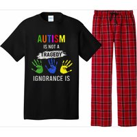 Autism Is Not A Tragedy Ignorance Is Funny Autism Pajama Set