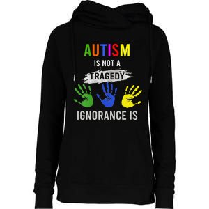 Autism Is Not A Tragedy Ignorance Is Funny Autism Womens Funnel Neck Pullover Hood