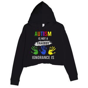 Autism Is Not A Tragedy Ignorance Is Funny Autism Crop Fleece Hoodie