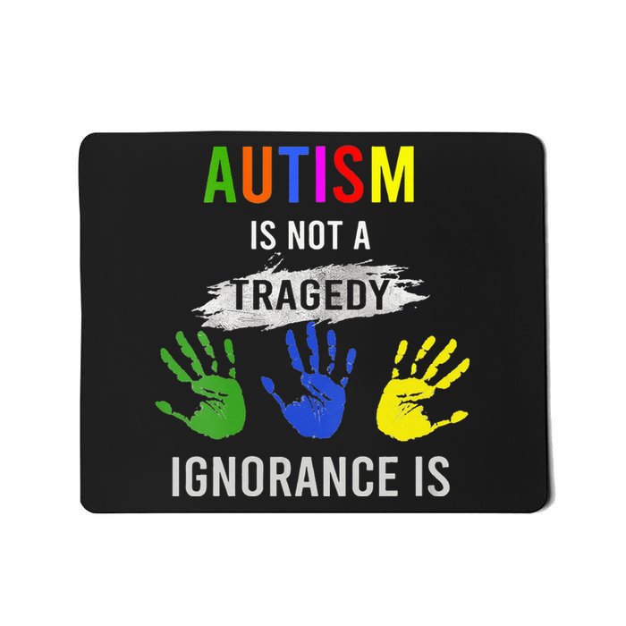 Autism Is Not A Tragedy Ignorance Is Funny Autism Mousepad