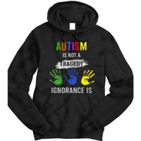 Autism Is Not A Tragedy Ignorance Is Funny Autism Tie Dye Hoodie