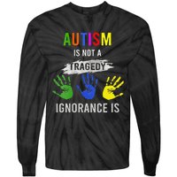 Autism Is Not A Tragedy Ignorance Is Funny Autism Tie-Dye Long Sleeve Shirt