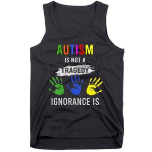 Autism Is Not A Tragedy Ignorance Is Funny Autism Tank Top