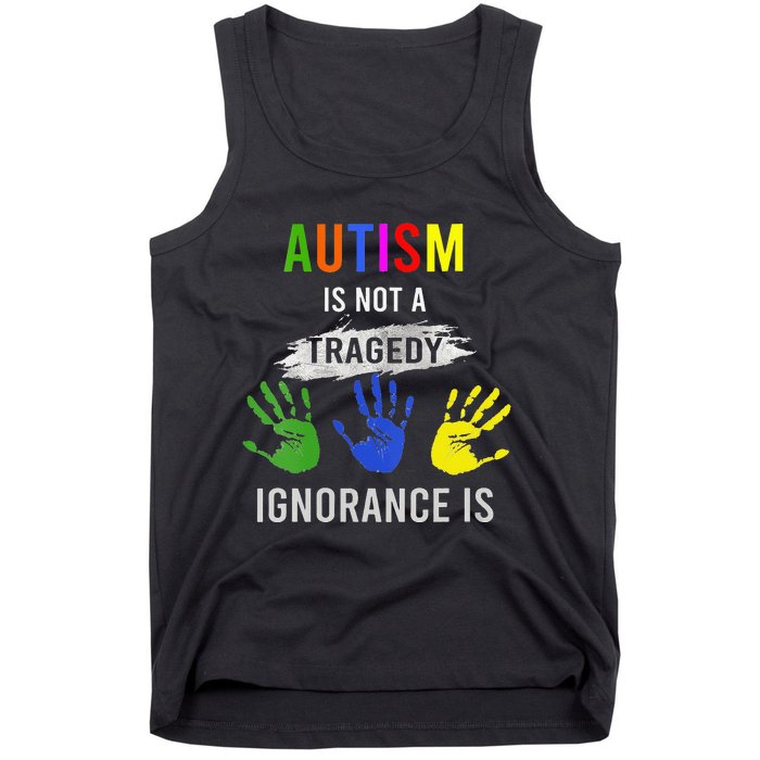 Autism Is Not A Tragedy Ignorance Is Funny Autism Tank Top