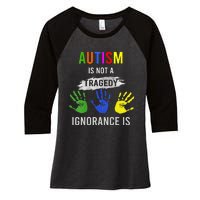 Autism Is Not A Tragedy Ignorance Is Funny Autism Women's Tri-Blend 3/4-Sleeve Raglan Shirt