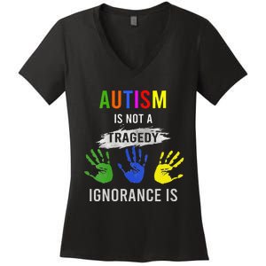 Autism Is Not A Tragedy Ignorance Is Funny Autism Women's V-Neck T-Shirt