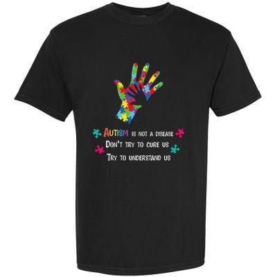 Autism Is Not A Disease,Try To Understand Garment-Dyed Heavyweight T-Shirt