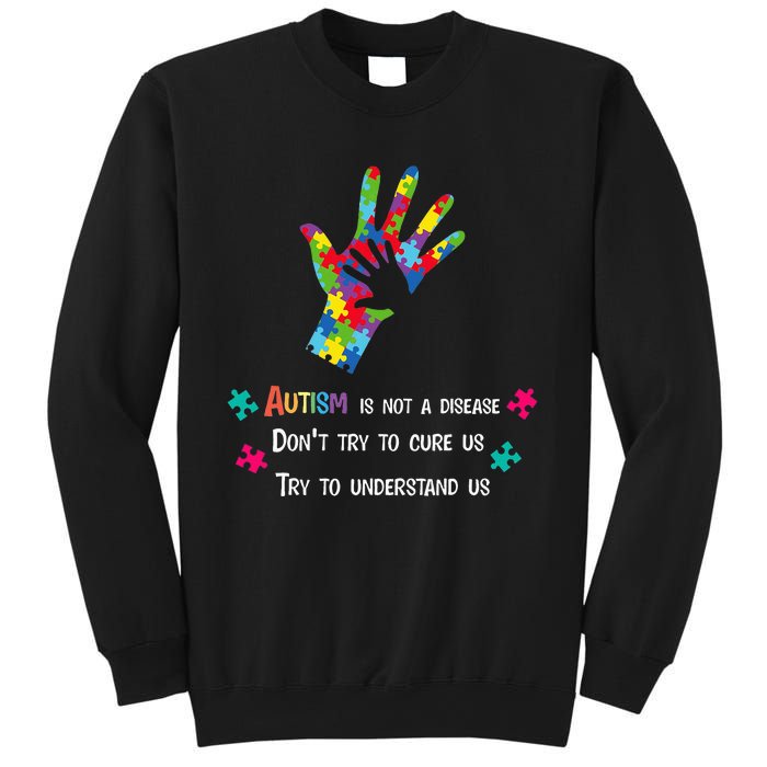 Autism Is Not A Disease,Try To Understand Sweatshirt