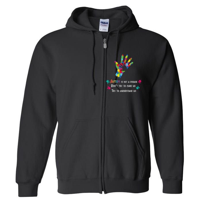 Autism Is Not A Disease,Try To Understand Full Zip Hoodie