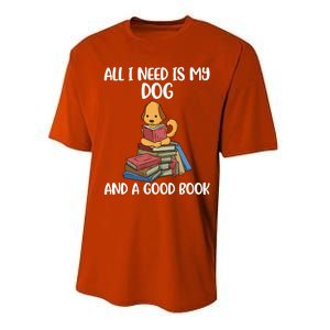 All I Need Is My Dog And A Book Gift Performance Sprint T-Shirt