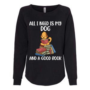 All I Need Is My Dog And A Book Gift Womens California Wash Sweatshirt