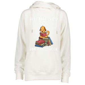 All I Need Is My Dog And A Book Gift Womens Funnel Neck Pullover Hood