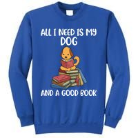 All I Need Is My Dog And A Book Gift Sweatshirt