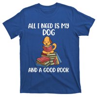 All I Need Is My Dog And A Book Gift T-Shirt