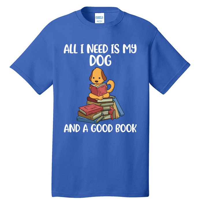 All I Need Is My Dog And A Book Gift Tall T-Shirt