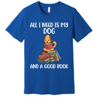 All I Need Is My Dog And A Book Gift Premium T-Shirt