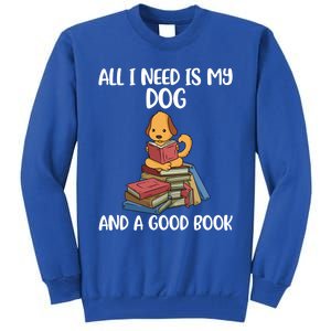 All I Need Is My Dog And A Book Gift Tall Sweatshirt