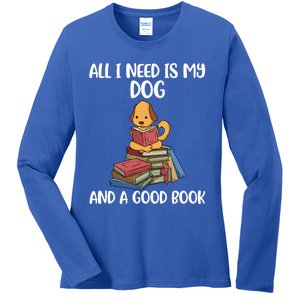 All I Need Is My Dog And A Book Gift Ladies Long Sleeve Shirt