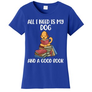 All I Need Is My Dog And A Book Gift Women's T-Shirt