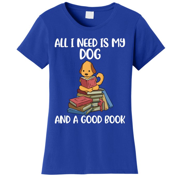 All I Need Is My Dog And A Book Gift Women's T-Shirt