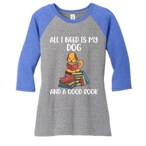 All I Need Is My Dog And A Book Gift Women's Tri-Blend 3/4-Sleeve Raglan Shirt