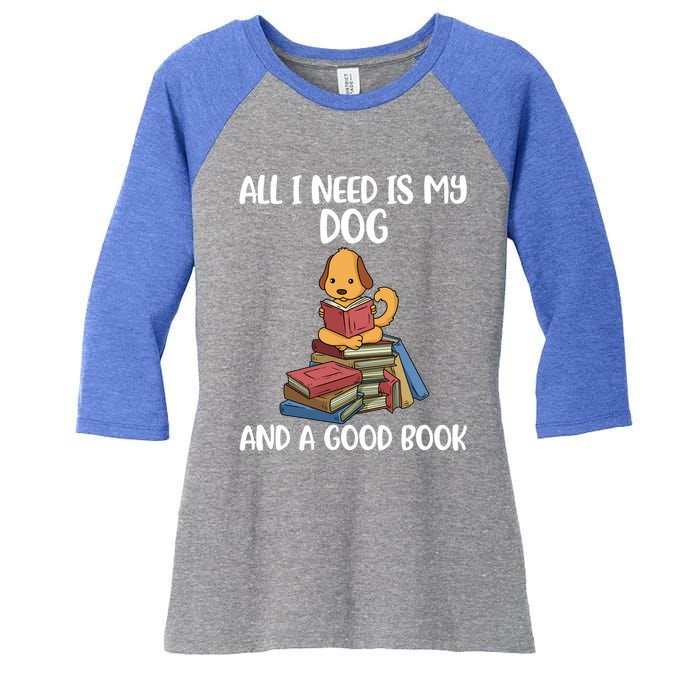 All I Need Is My Dog And A Book Gift Women's Tri-Blend 3/4-Sleeve Raglan Shirt