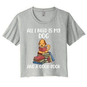 All I Need Is My Dog And A Book Gift Women's Crop Top Tee