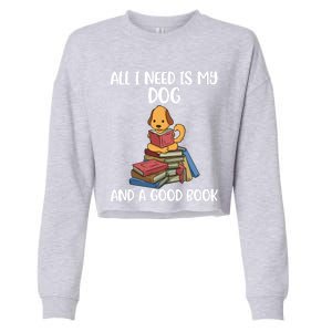 All I Need Is My Dog And A Book Gift Cropped Pullover Crew