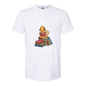 All I Need Is My Dog And A Book Gift Softstyle CVC T-Shirt