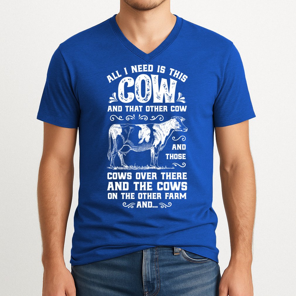 All I Need Is This Cow Funny Farmer Women Men Dairy Farm Gift V-Neck T-Shirt