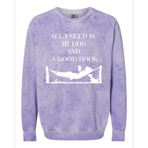 All I Need Is My Dog And A Good Book Graphic Funny Gift Colorblast Crewneck Sweatshirt