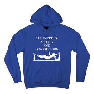 All I Need Is My Dog And A Good Book Graphic Funny Gift Tall Hoodie