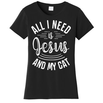 All I Need Is Jesus And My Cat Christian and Cat Lover Women's T-Shirt