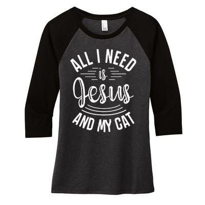 All I Need Is Jesus And My Cat Christian and Cat Lover Women's Tri-Blend 3/4-Sleeve Raglan Shirt