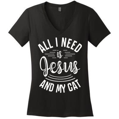 All I Need Is Jesus And My Cat Christian and Cat Lover Women's V-Neck T-Shirt