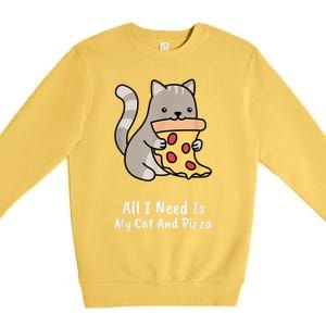 All I Need Is My Cat And Pizza Funny Cat And Pizza Premium Crewneck Sweatshirt