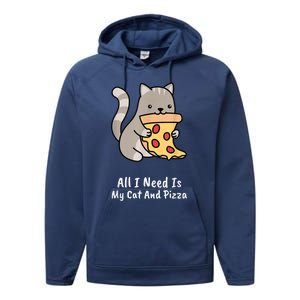 All I Need Is My Cat And Pizza Funny Cat And Pizza Performance Fleece Hoodie