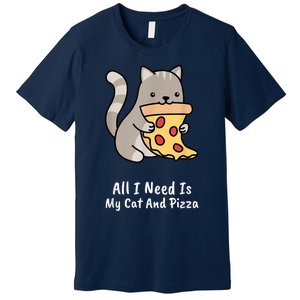 All I Need Is My Cat And Pizza Funny Cat And Pizza Premium T-Shirt