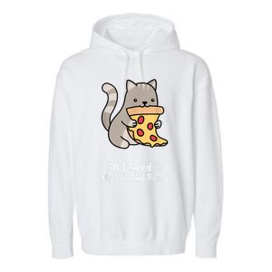 All I Need Is My Cat And Pizza Funny Cat And Pizza Garment-Dyed Fleece Hoodie