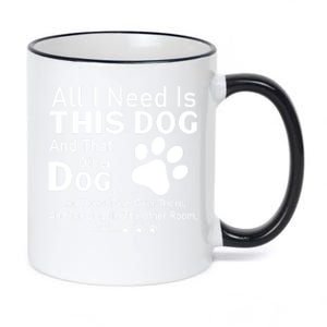 All I Need Is This Dog And That Other Dog And Those Dogs Cute Gift 11oz Black Color Changing Mug