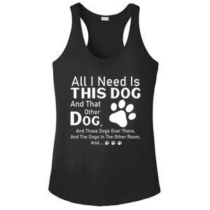 All I Need Is This Dog And That Other Dog And Those Dogs Cute Gift Ladies PosiCharge Competitor Racerback Tank