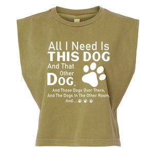 All I Need Is This Dog And That Other Dog And Those Dogs Cute Gift Garment-Dyed Women's Muscle Tee