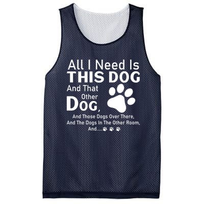 All I Need Is This Dog And That Other Dog And Those Dogs Cute Gift Mesh Reversible Basketball Jersey Tank