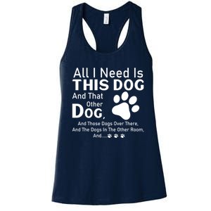 All I Need Is This Dog And That Other Dog And Those Dogs Cute Gift Women's Racerback Tank