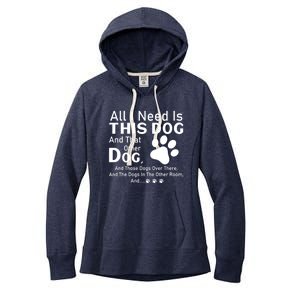 All I Need Is This Dog And That Other Dog And Those Dogs Cute Gift Women's Fleece Hoodie