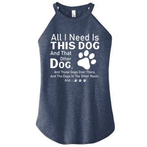 All I Need Is This Dog And That Other Dog And Those Dogs Cute Gift Women's Perfect Tri Rocker Tank