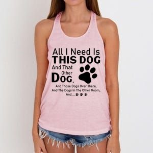 All I Need Is This Dog And That Other Dog And Those Dogs Cute Gift Women's Knotted Racerback Tank