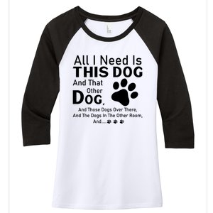 All I Need Is This Dog And That Other Dog And Those Dogs Cute Gift Women's Tri-Blend 3/4-Sleeve Raglan Shirt