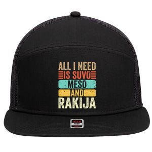 All I Need Is Suvo Meso And Rakija Serbian 7 Panel Mesh Trucker Snapback Hat